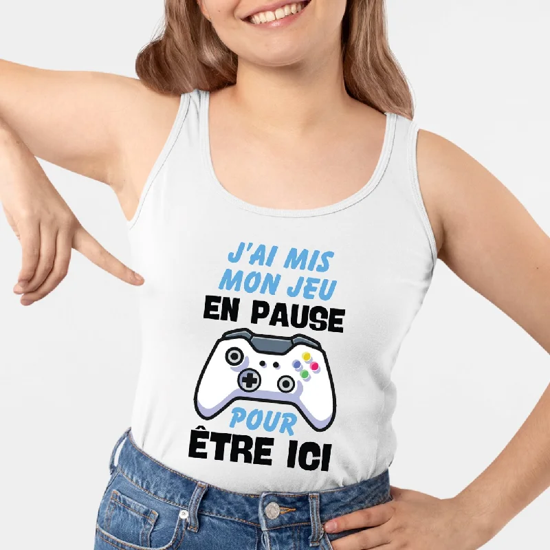 Débardeur Femme J'ai mis mon jeu en pause pour être ici